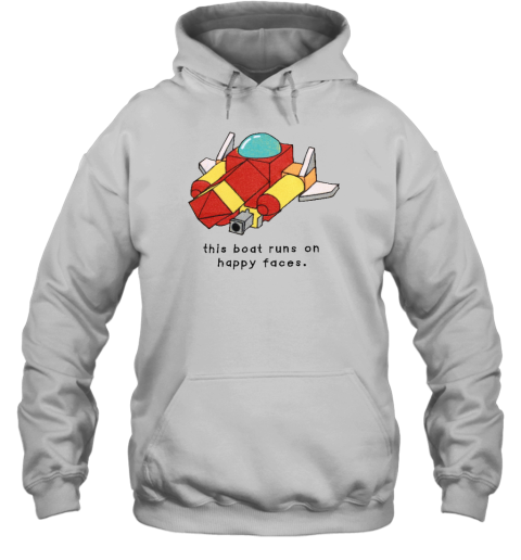 Oathjpg This Boat Runs On Happy Faces Hoodie