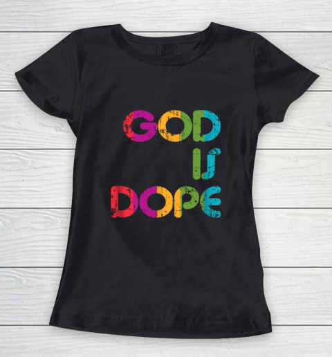 God is Dope Funny Christian Faith Believer Women's T-Shirt