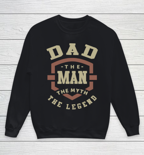 Father's Day Funny Gift Ideas Apparel  Dad The Myth T Shirt Youth Sweatshirt