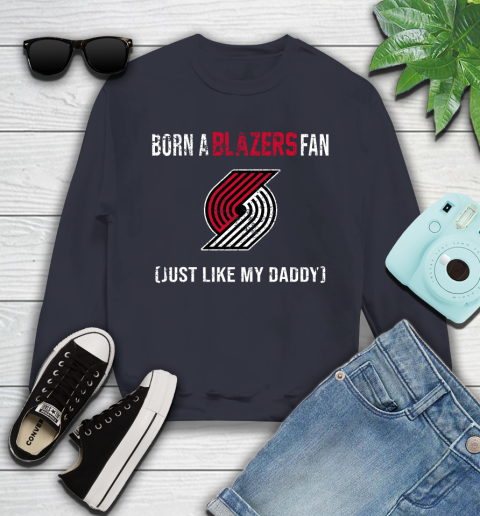 NBA Portland Trail Blazers Loyal Fan Just Like My Daddy Basketball Shirt Youth Sweatshirt 2