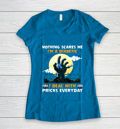 Nothing Scares Me I m A DIabetic I Deal With Pricks Everyday Women's V-Neck T-Shirt 5