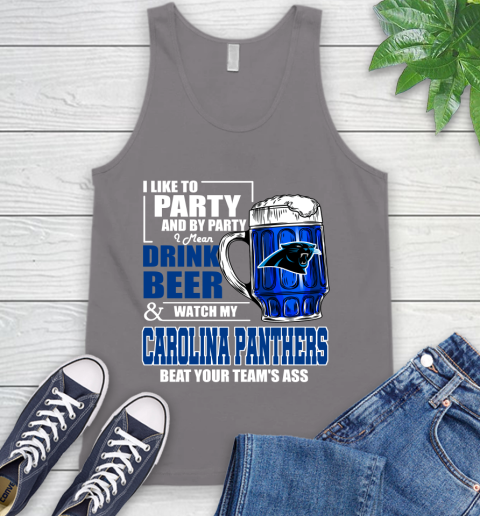 NFL I Like To Party And By Party I Mean Drink Beer and Watch My Carolina Panthers Beat Your Team's Ass Football Tank Top 6