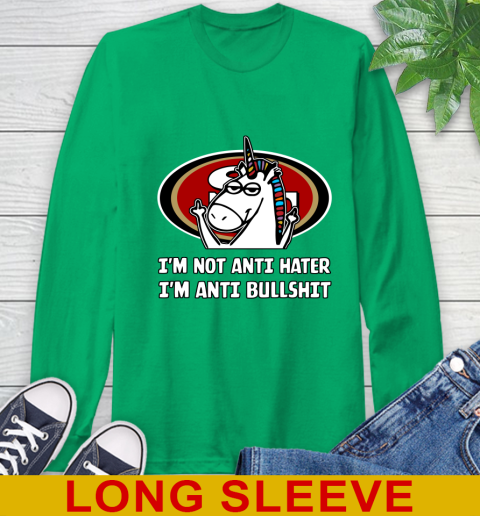 San Francisco 49ers NFL Football Unicorn I'm Not Anti Hater I'm Anti Bullshit Long Sleeve T-Shirt 7
