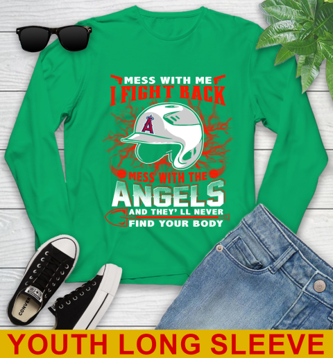 MLB Baseball Los Angeles Angels Mess With Me I Fight Back Mess With My Team And They'll Never Find Your Body Shirt Youth Long Sleeve 7