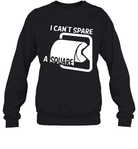 I Cant Spare A Square TP Funny Toliet Paper Rolls Seinfeld Sweatshirt
