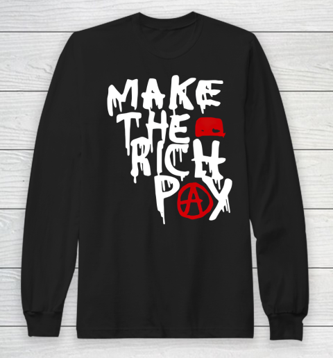 Make The Rich Pay Long Sleeve T-Shirt