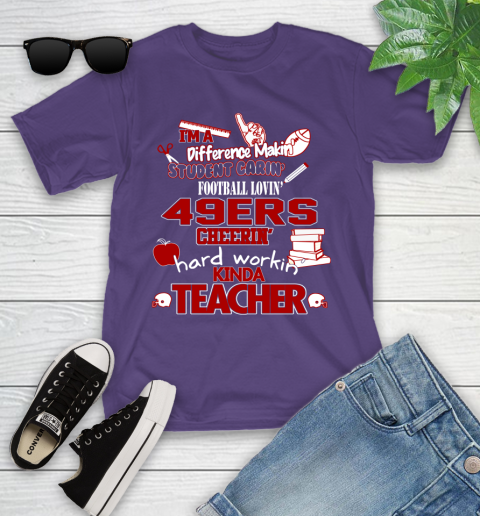 San Francisco 49ers NFL I'm A Difference Making Student Caring Football Loving Kinda Teacher Youth T-Shirt 3