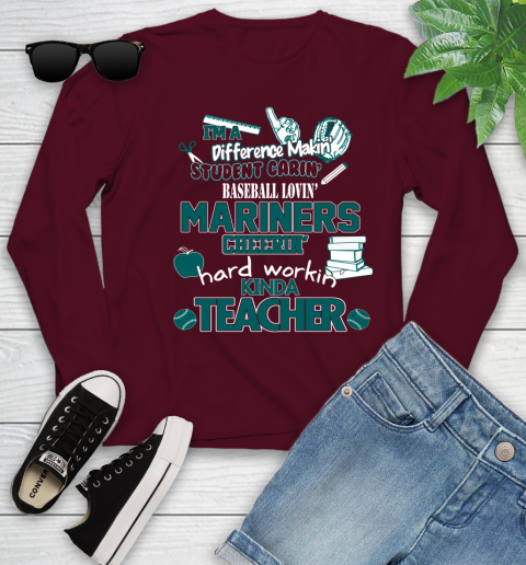 Seattle Mariners MLB I'm A Difference Making Student Caring Baseball Loving Kinda Teacher Youth Long Sleeve 6