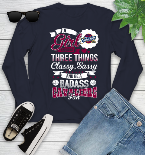 Cleveland Cavaliers NBA A Girl Should Be Three Things Classy Sassy And A Be Badass Fan Youth Long Sleeve 2