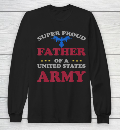 Father gift shirt Vintage Veteran Super Proud Father of a United States Army T Shirt Long Sleeve T-Shirt