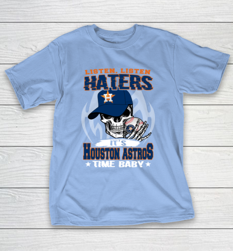 Listen Haters It is ASTROS Time Baby MLB T-Shirt 10
