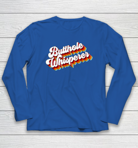 Butthole Whisperer Long Sleeve T-Shirt 5