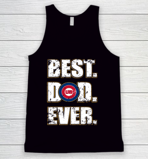 MLB Chicago Cubs Baseball Best Dad Ever Family Shirt Tank Top