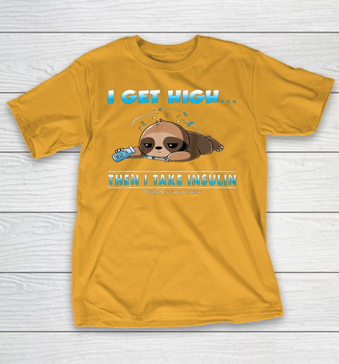 Sloth I Get High Then I Take Insulin Diabetes Awareness T-Shirt 2