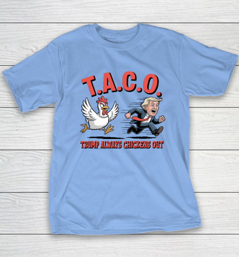 Political Trending TACO Trump Always Chickens Out Funny Youth T-Shirt 8