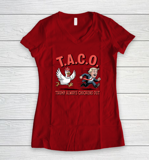 Political Trending TACO Trump Always Chickens Out Funny Women's V-Neck T-Shirt 5