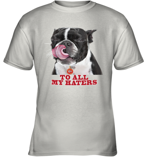 Kansas City Chiefs To All My Haters Dog Licking Youth T ...