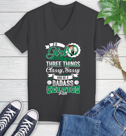 Boston Celtics NBA A Girl Should Be Three Things Classy Sassy And A Be Badass Fan Women's V-Neck T-Shirt 8
