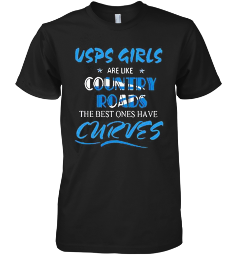 United States Postal Service Girls Are Like Country Roads The Best Ones Have Curves Premium Men's T-Shirt