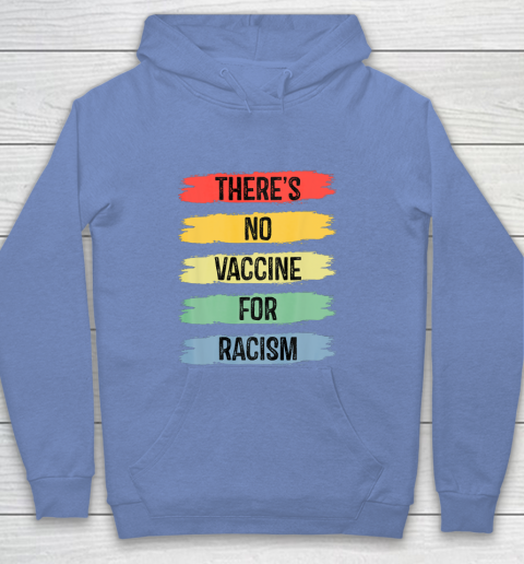 There's No Vaccine For Racism Youth Hoodie 10