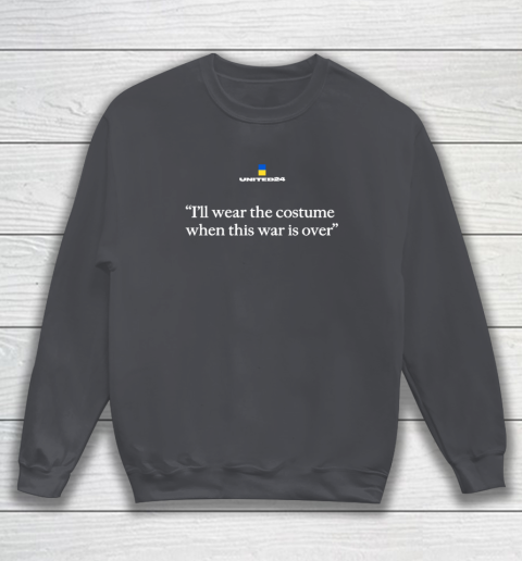 United24 Ukraine Shirt I'll Wear The Costume When This Sweatshirt 3