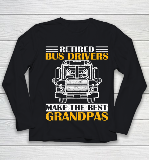 GrandFather gift shirt Retired School Bus Driver Make The Best Grandpa Retirement T Shirt Youth Long Sleeve