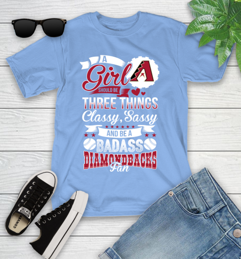Arizona Diamondbacks MLB Baseball A Girl Should Be Three Things Classy Sassy And A Be Badass Fan Youth T-Shirt 15