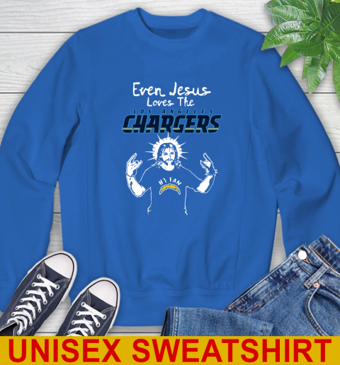 Los Angeles Chargers NFL Football Even Jesus Loves The Chargers Shirt Sweatshirt 11