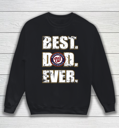 MLB Washington Nationals Baseball Best Dad Ever Family Shirt Sweatshirt