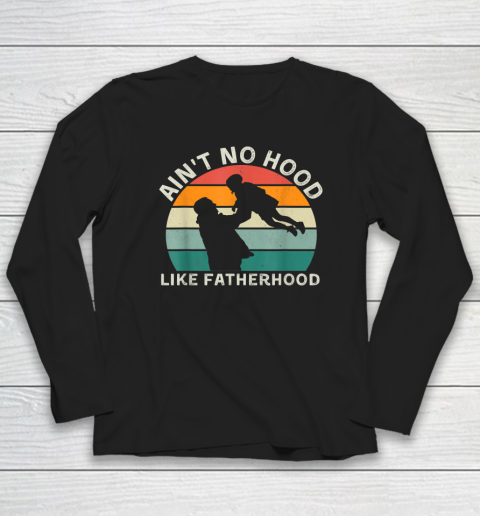 Vintage Dad Father Tshirt Ain't Hood Like Fatherhood Long Sleeve T-Shirt