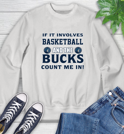 NBA If It Involves Basketball And Minnesota Timberwolves Count Me In Sports Sweatshirt