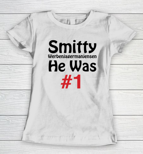 Smitty Werbenjagermanjensen He Was #1 Women's T-Shirt