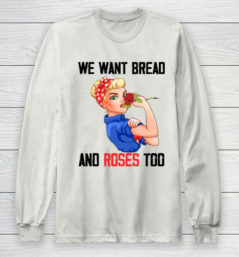 We Want Bread And Roses Too Shirt Long Sleeve T-Shirt 9