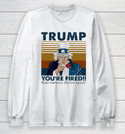 Trump you are fired make America United again vintage retro Long Sleeve T-Shirt