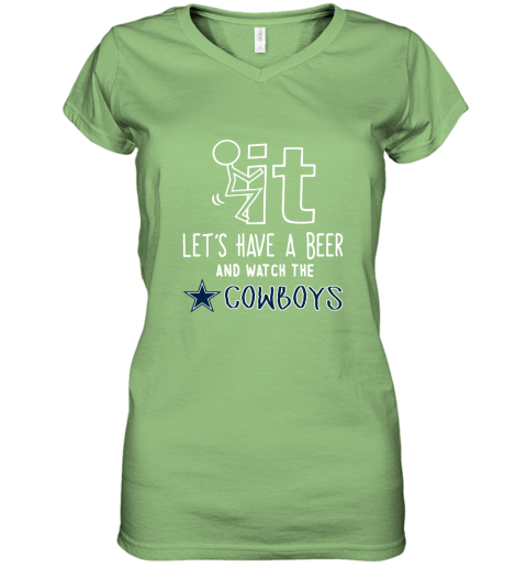 Fuck It Let's Have A Beer And Watch The Dallas Cowboys Women's V-Neck T-Shirt
