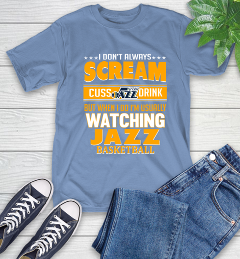 Utah Jazz NBA Basketball I Scream Cuss Drink When I'm Watching My Team T-Shirt 12