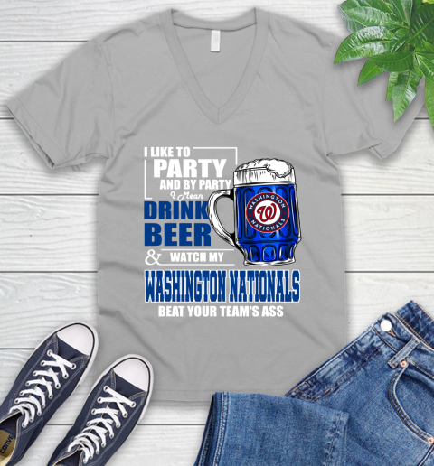MLB I Like To Party And By Party I Mean Drink Beer And Watch My Washington Nationals Beat Your Team's Ass Baseball V-Neck T-Shirt 3