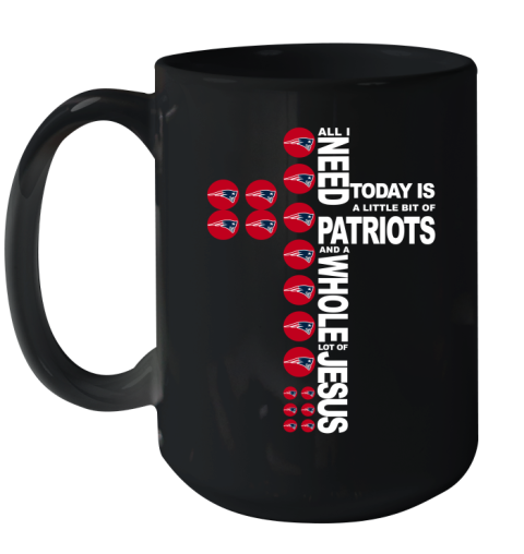 NFL All I Need Today Is A Little Bit Of New England Patriots Cross Shirt Ceramic Mug 15oz