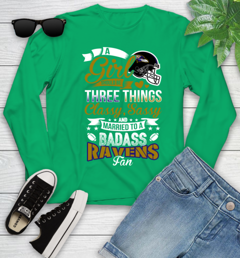 Baltimore Ravens NFL Football A Girl Should Be Three Things Classy Sassy And A Be Badass Fan Youth Long Sleeve 7