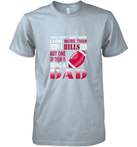 uok2 i love more than being a bills fan being a dad football premium guys tee 5 front light blue