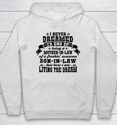 I never dreamed i'd end up being a Mother in law of a Freaking awesome  Mother in law Hoodie