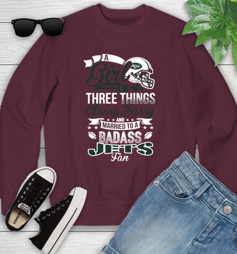 New York Jets NFL Football A Girl Should Be Three Things Classy Sassy And A Be Badass Fan Youth Sweatshirt 4