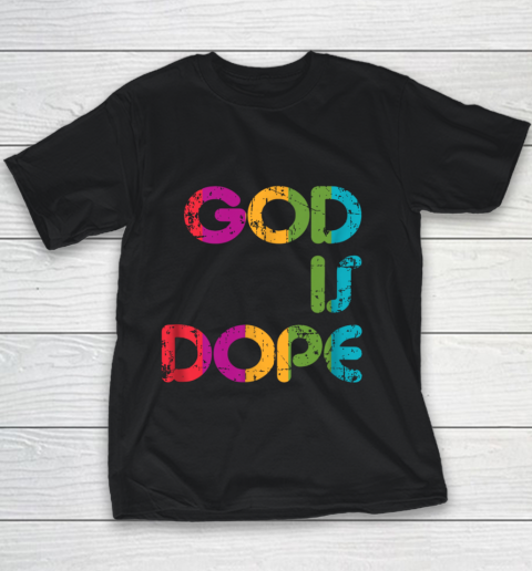 God is Dope Funny Christian Faith Believer Youth T-Shirt