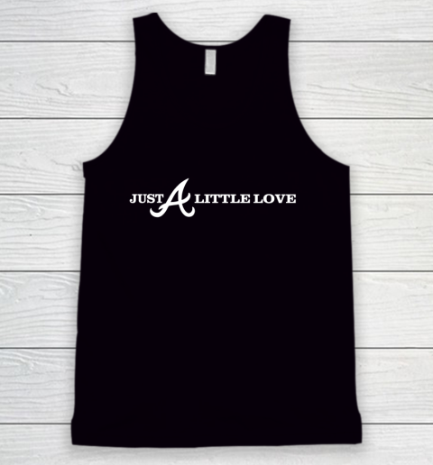 Just A Little Love Braves (Print on front and back) Tank Top