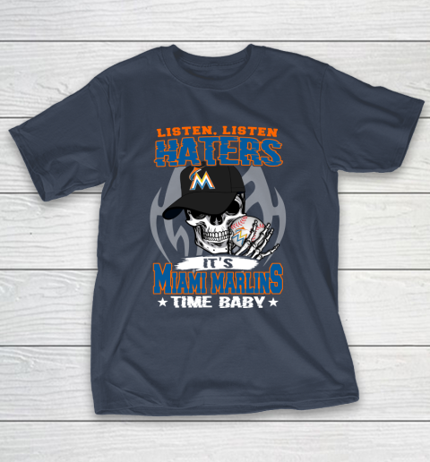 Listen Haters It is MARLINS Time Baby MLB T-Shirt 3