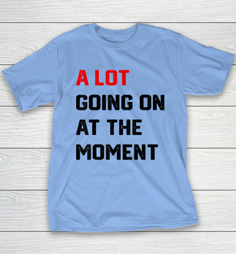 A Lot Going on at The Moment Vintage Youth T-Shirt 8