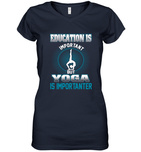 Education Is Important But Yoga Is Importanter Women's V-Neck T-Shirt 2