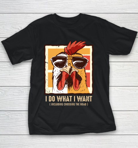 Funny Chicken Shirt I Do What I Want Crossing the Road Youth T-Shirt