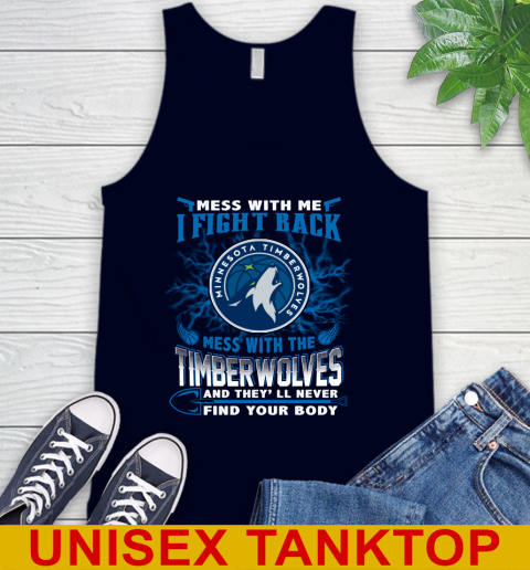 NBA Basketball Minnesota Timberwolves Mess With Me I Fight Back Mess With My Team And They'll Never Find Your Body Shirt Tank Top 2