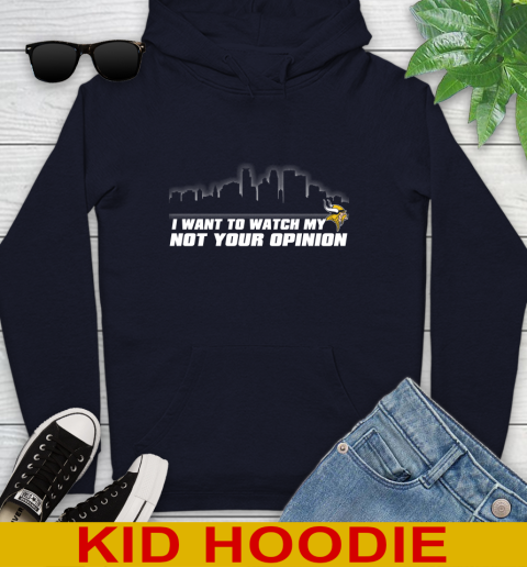 Minnesota Vikings NFL I Want To Watch My Team Not Your Opinion Youth Hoodie 3